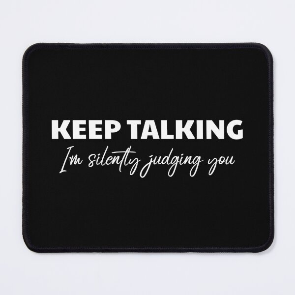 Item preview, Keep Talking, I'm Silently Judging You designed and sold by OutcastBrain.