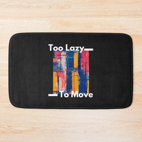 Item preview, Too Lazy To Move Too Lazy To Move designed and sold by PootinTuon.