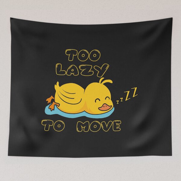 Item preview, Too Lazy To Move-lazy Duck Too Lazy To Move designed and sold by PootinTuon.