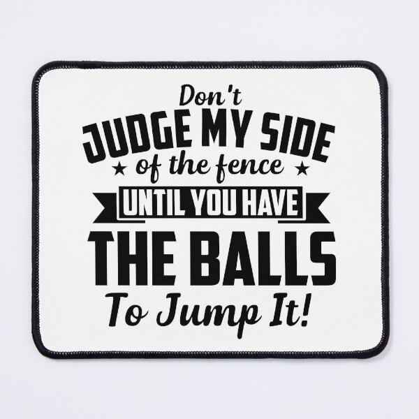 Item preview, Dont Judge My Side Of The Fence designed and sold by Moeez Javed.