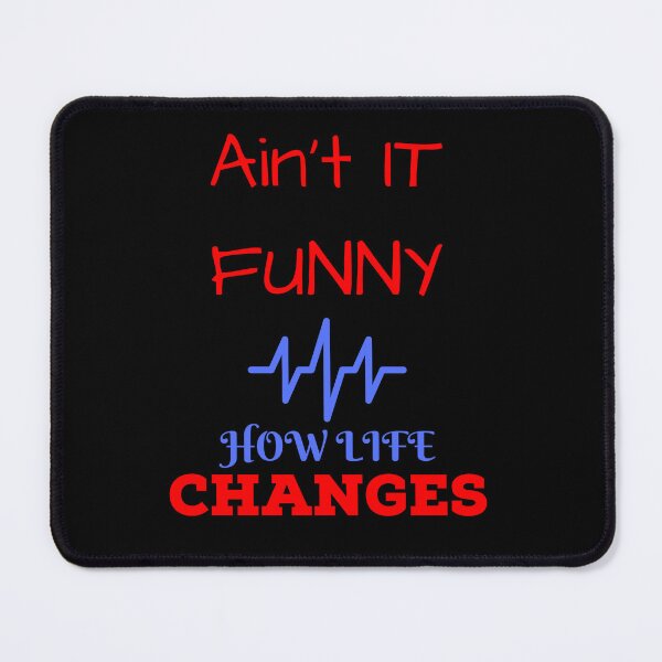 Item preview, Ain't it funny how life changes designed and sold by Strale25kv.