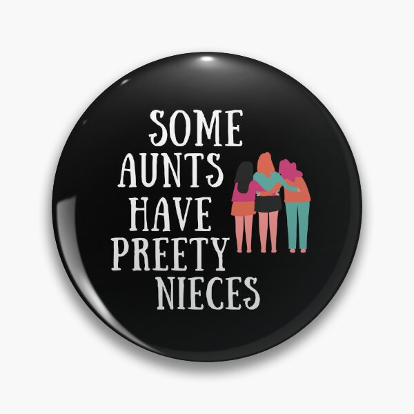 Item preview, Some Aunts Have Pretty Nieces designed and sold by Pea Fitness.