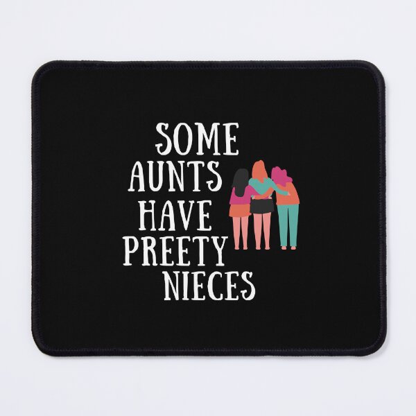 Item preview, Some Aunts Have Pretty Nieces designed and sold by Pea Fitness.