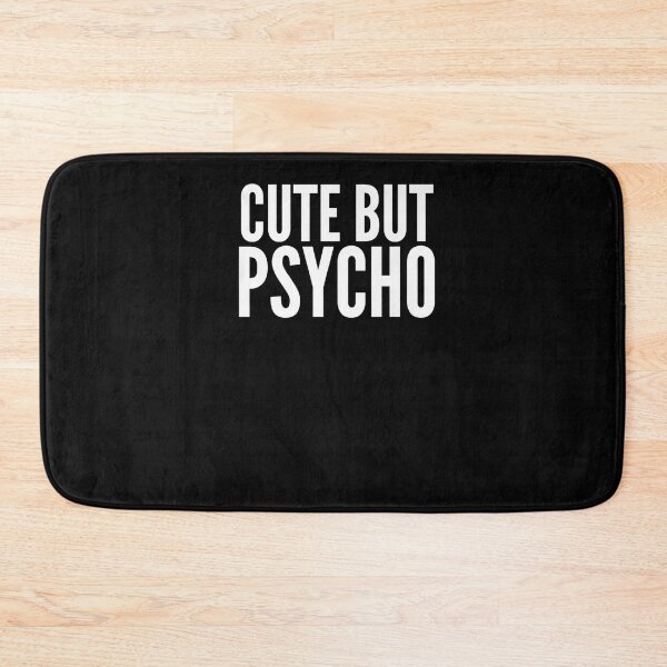 Item preview, Cute But Psycho  designed and sold by DeannaMarks.