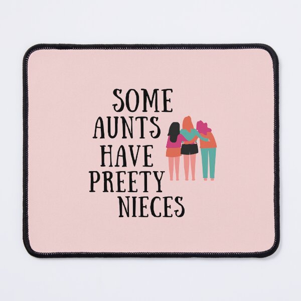 Item preview, Some Aunts Have Pretty Nieces designed and sold by Pea Fitness.