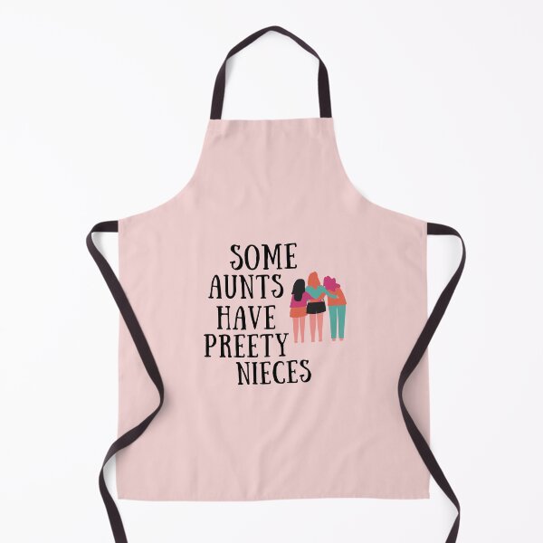 Item preview, Some Aunts Have Pretty Nieces designed and sold by Pea Fitness.
