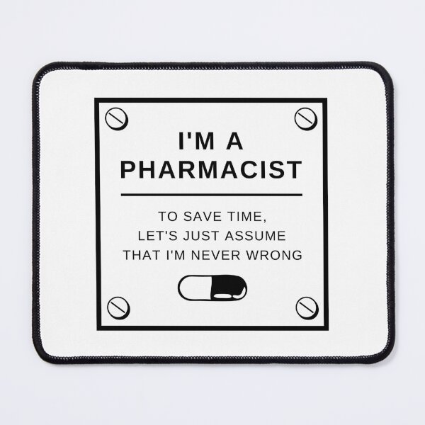 Item preview, I'm A Pharmacist, Pharmacist Never Wrong, Funny Pharmacist Saying designed and sold by singRsong.