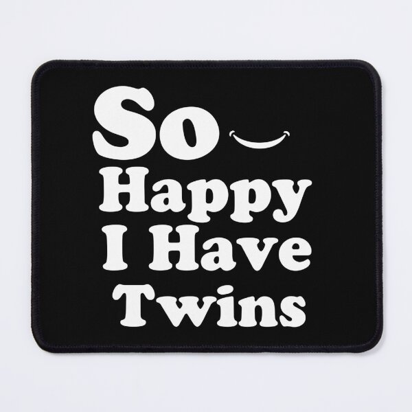 Item preview, So Happy I Have Twins So Happy I Have Twins - Mom Of Twins - Funny Mommy Saying designed and sold by azzeddine ⭐⭐⭐⭐⭐.