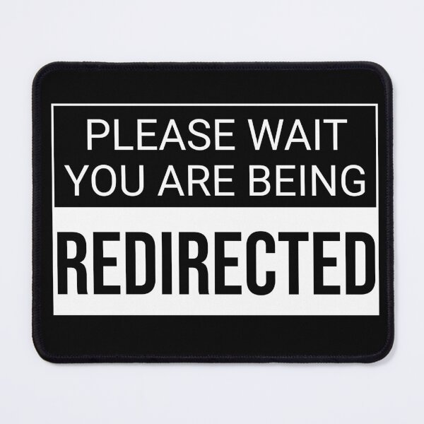 Item preview, Please Wait You Are Being Redirected designed and sold by rsty11.