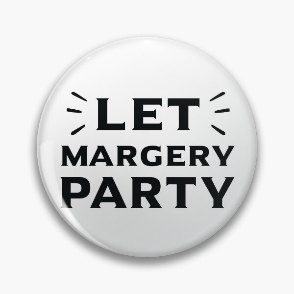 Item preview, Let Margery Party, Gift For Fun Party Lovers designed and sold by Graphicista.