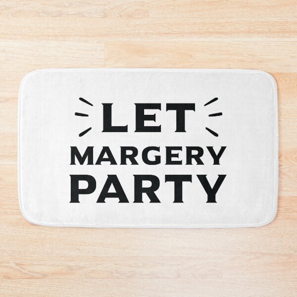 Item preview, Let Margery Party, Gift For Fun Party Lovers designed and sold by Graphicista.