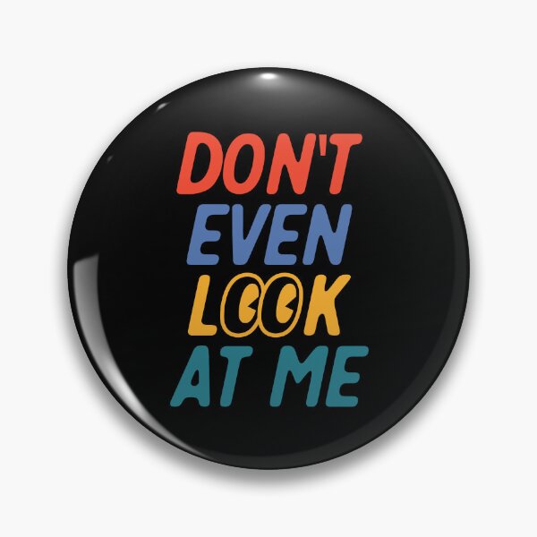 Item preview, Don't Even Look At Me Funny designed and sold by KimoStudio.