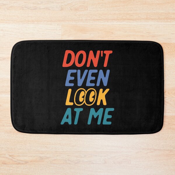 Item preview, Don't Even Look At Me Funny designed and sold by KimoStudio.