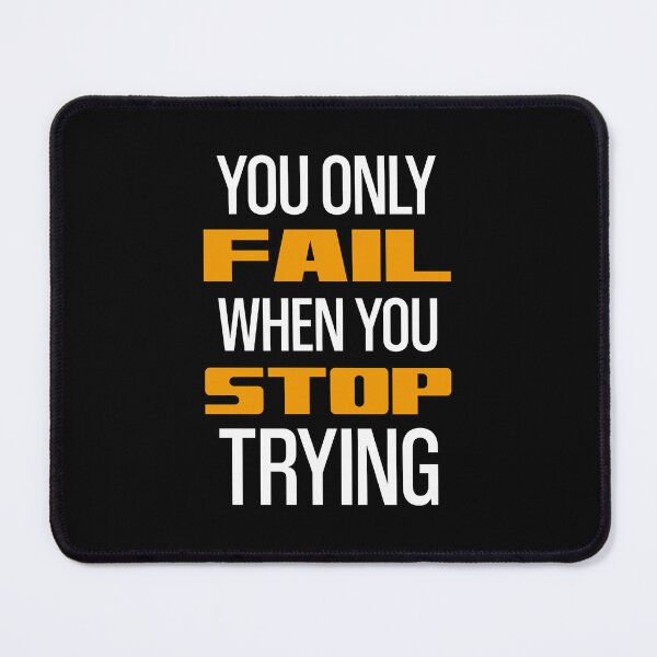 Item preview, You Only Fail When You Stop Trying designed and sold by OutcastBrain.
