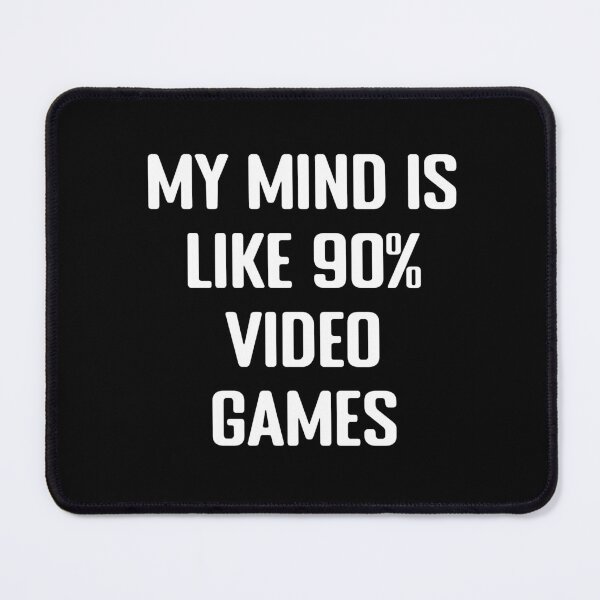 Item preview, My Mind Is Like 90% Video Games designed and sold by Gamerss4Life.