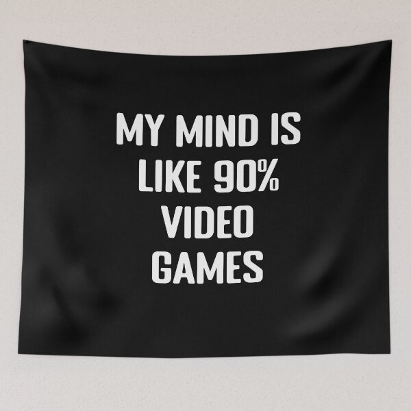 Item preview, My Mind Is Like 90% Video Games designed and sold by Gamerss4Life.
