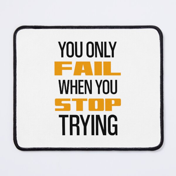 Item preview, You Only Fail When You Stop Trying designed and sold by OutcastBrain.