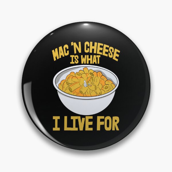 Item preview, Mac'N Cheese Is What I Live For designed and sold by Bendthetrend.