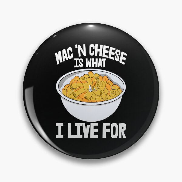 Item preview, Mac'N Cheese Is What I Live For designed and sold by Bendthetrend.