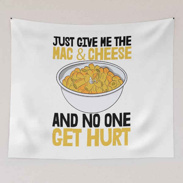 Item preview, Just Give Me The Mac & Cheese And No One Get Hurt designed and sold by Bendthetrend.