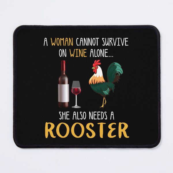 Item preview, A Woman Cannot Survice On Wine Alone She Also Needs A Rooster designed and sold by SCayson.