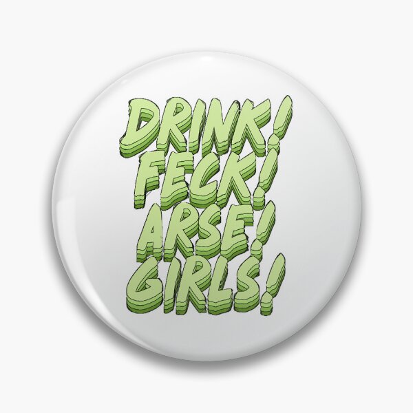 Item preview, Drink! Feck! Arse! Girls!  designed and sold by CharlesFrame.