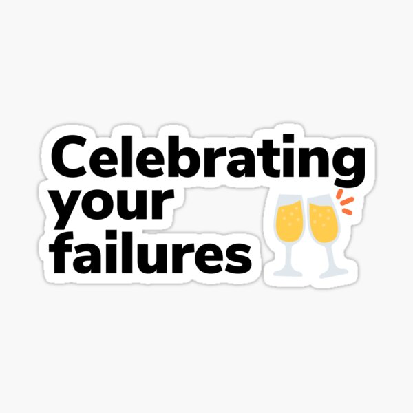 Item preview, Celebrating your failures designed and sold by stickercircle.