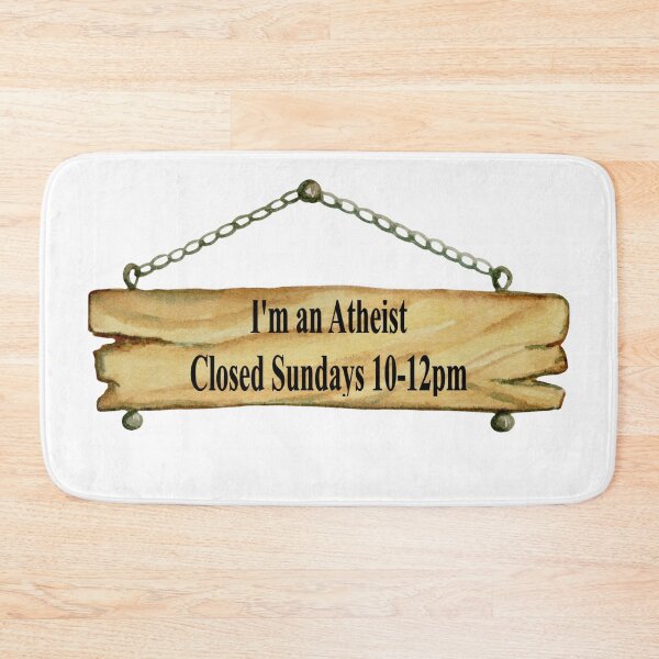 Item preview, Fun Novelty I'm An Atheist Closed Sundays 10 -12.00 pm Image designed and sold by NovawayDirect.