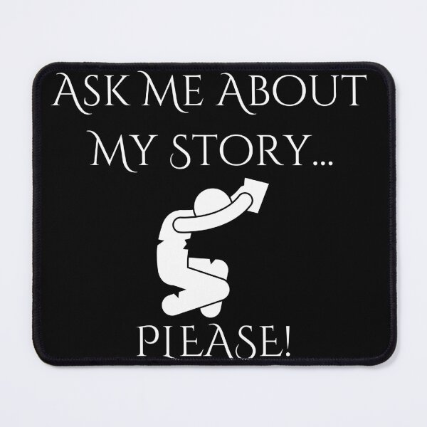 Item preview, Ask Me About My Story...PLEASE! - White Text designed and sold by TheKnightWriter.