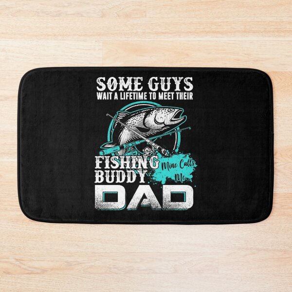 Item preview, Some Guy Wait A Lifetime To Meet Their, Fishing Buddy Mine Calls Me Dad designed and sold by GoldenBuffalo79.