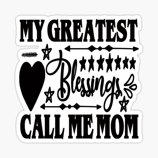 my-greatest-blessings-call-me-mom-cute-quote-sticker-for-sale-by