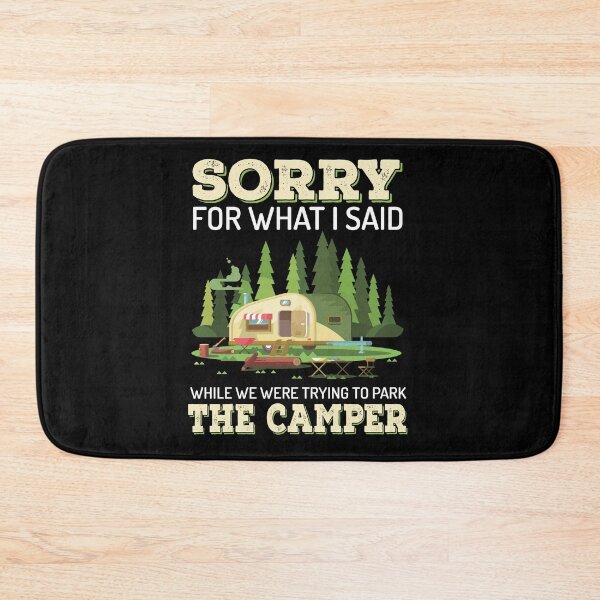 Item preview, Sorry For What I Said While We Were Try To Park The Camper designed and sold by GoldenBuffalo79.