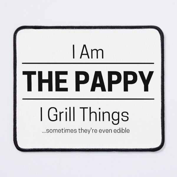 Item preview, Funny Grandfather Grills Quote Saying, I Am The Pappy, I Grill Things, Black Text designed and sold by hjsmith.