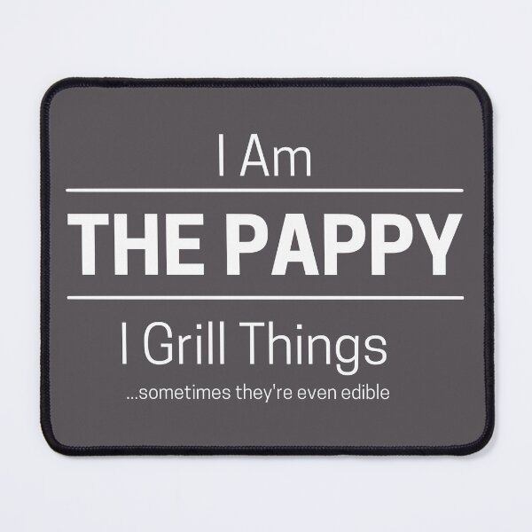 Item preview, Funny Grandfather Grills Quote Saying, I Am The Pappy, I Grill Things, White Text designed and sold by hjsmith.