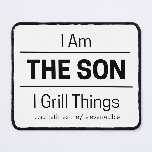 Item preview, Funny Son Grills Quote Saying, I Am The Son, I Grill Things, Black Text designed and sold by hjsmith.