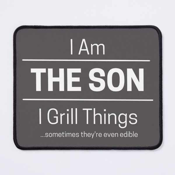 Item preview, Funny Son Grills Quote Saying, I Am The Son, I Grill Things, White Text designed and sold by hjsmith.