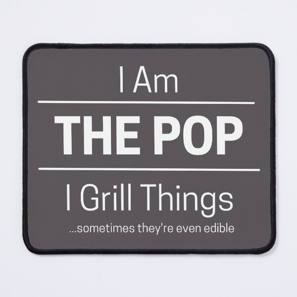Item preview, Funny Dad Grills Quote Saying, I Am The Pop, I Grill Things, WhiteText designed and sold by hjsmith.
