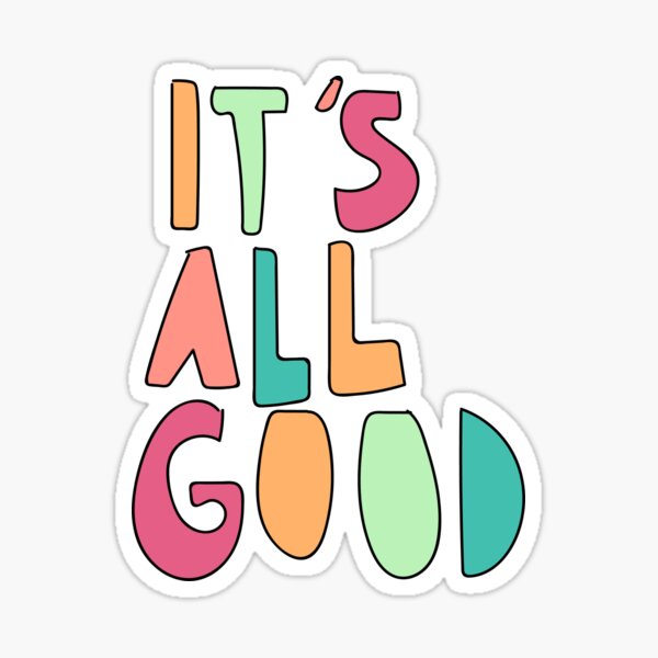 Its All Good Stickers Redbubble