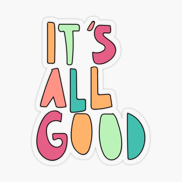 It's All Good Sticker for Sale by swiftiefan99