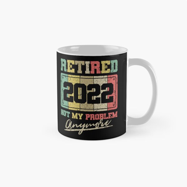 Item preview, Funny Retirement Retired 2022 Not My Problem Anymore designed and sold by Hananiah Merch.