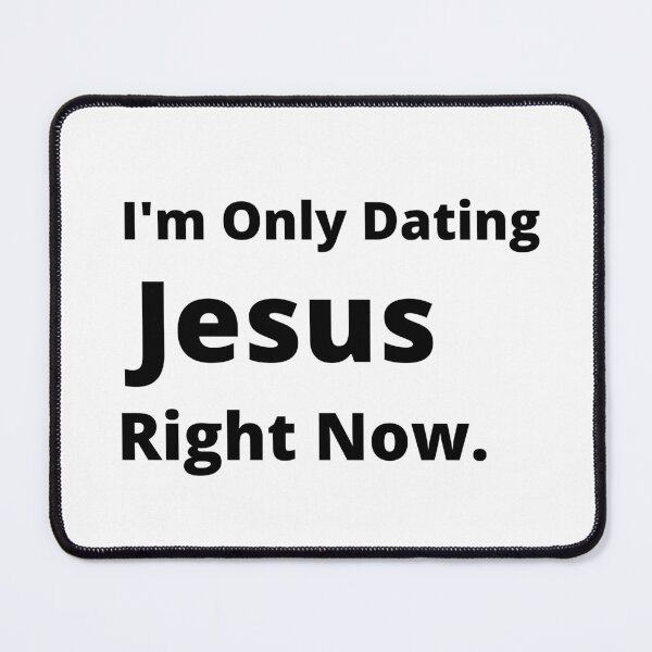 Item preview, I'm Only Dating Jesus Right Now designed and sold by 6 Ex Boyfriends.