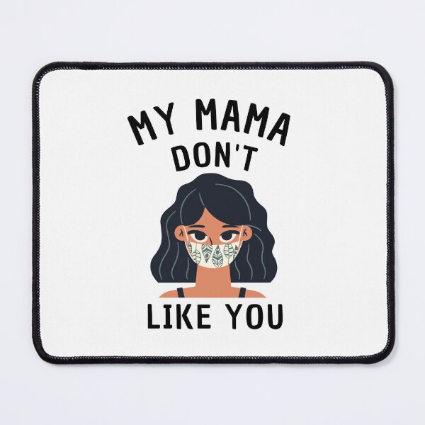 Item preview, MY MAMA DON'T LIKE YOU-WOMAN FACE designed and sold by zakariadesigner.