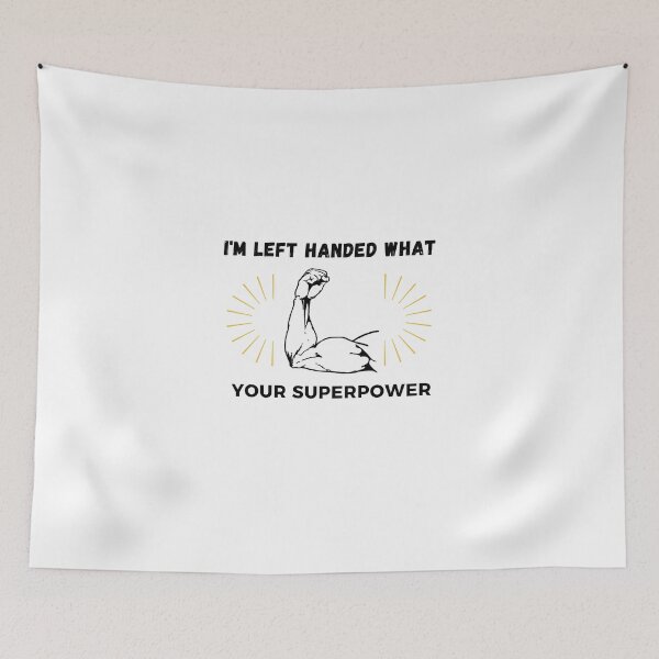 Item preview,    I'm Left Handed What's Your Superpower Left Handers Uniqueness Funny Gift for Left Handers Day designed and sold by 77ART.