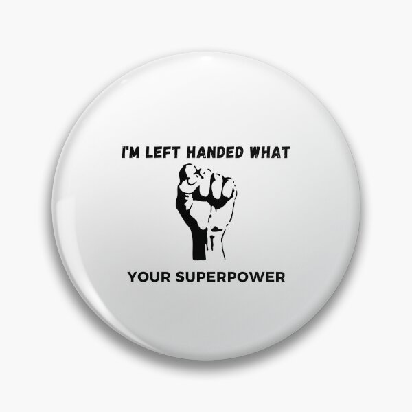 Item preview,   I'm Left Handed What's Your Superpower Left Handers Uniqueness Funny Gift for Left Handers Day designed and sold by 77ART.