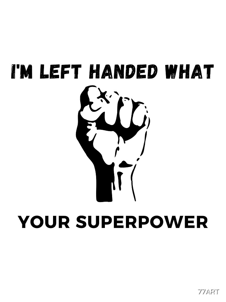 I'm Left Handed - What's Your Superpower?