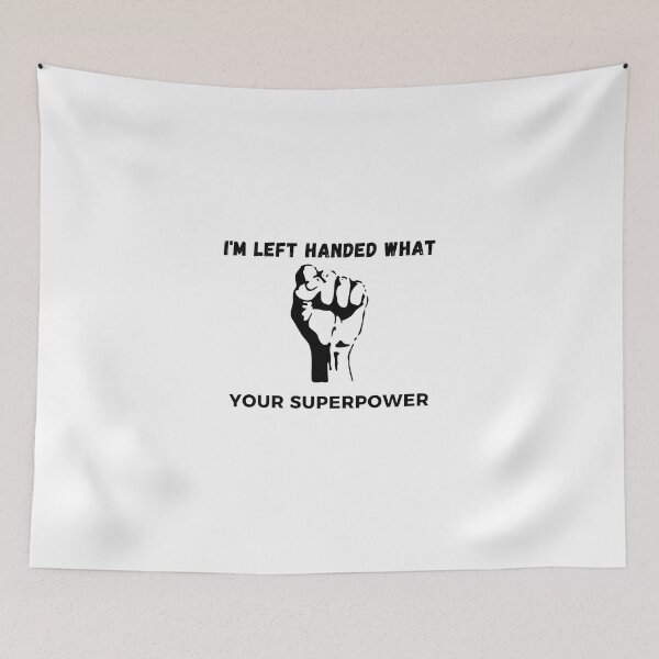 Item preview,   I'm Left Handed What's Your Superpower Left Handers Uniqueness Funny Gift for Left Handers Day designed and sold by 77ART.