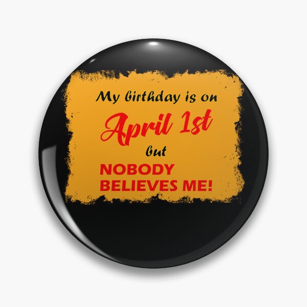 Item preview, My Birthday is on April 1st but nobody believes me! designed and sold by saechla.