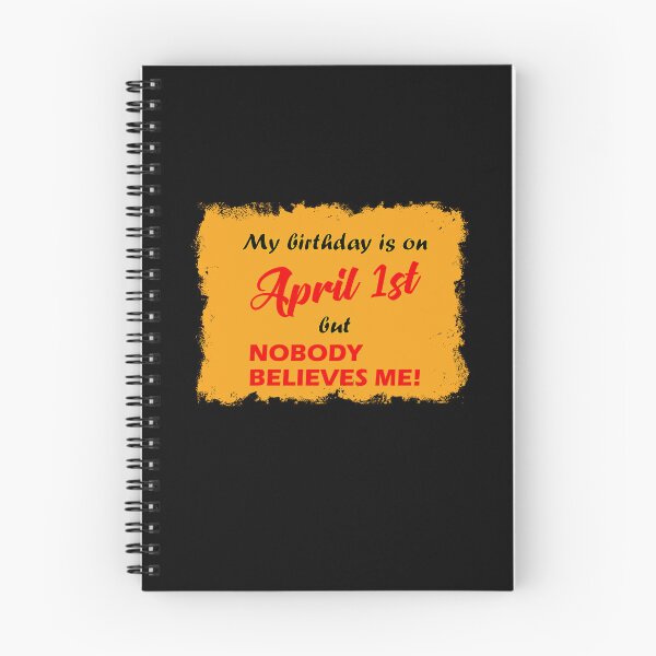 Item preview, My Birthday is on April 1st but nobody believes me! designed and sold by saechla.