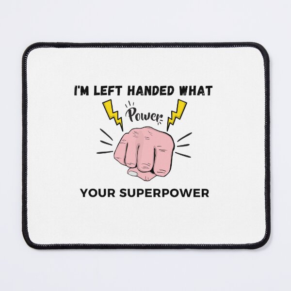 Item preview, I'm Left Handed What's Your Superpower Left Handers Uniqueness Funny Gift for Left Handers Day designed and sold by 77ART.