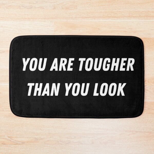 Item preview, You are tougher than you look quote designed and sold by timg58.